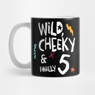 Wild, cheeky & finally 5, child birthday, fifth birthday shirt Mug